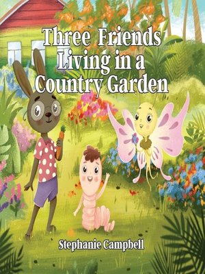 cover image of Three Friends Living in a Country Garden